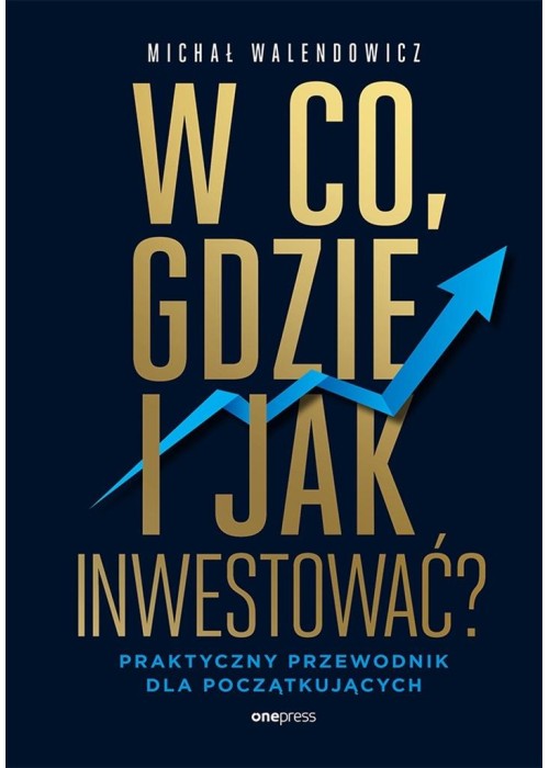 W co, gdzie i jak inwestować?