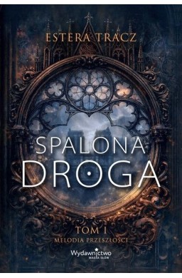 Spalona droga T.1 Melodia przeszłości