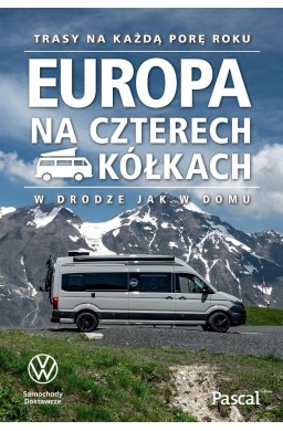 Europa na czterech kółkach. Trasy na każdą porę...