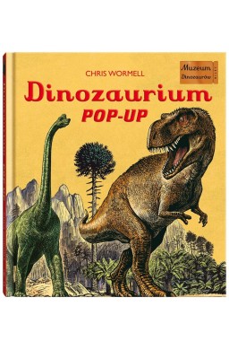 Dinozaurium pop-up. Muzeum Dinozaurów