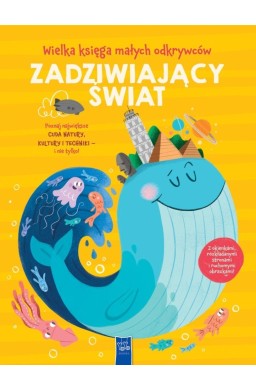 Wielka księga małych odkrywców. Zadziwiający świat