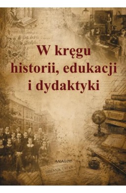 W kręgu historii, edukacji i dydaktyki