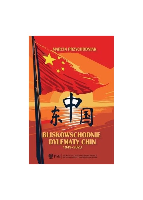 Bliskowschodnie dylematy Chin Polski 1949-2023