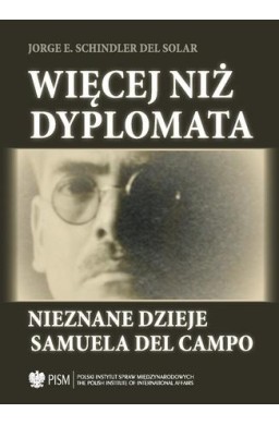 Więcej niż dyplomata. Nieznane dzieje Samuela...