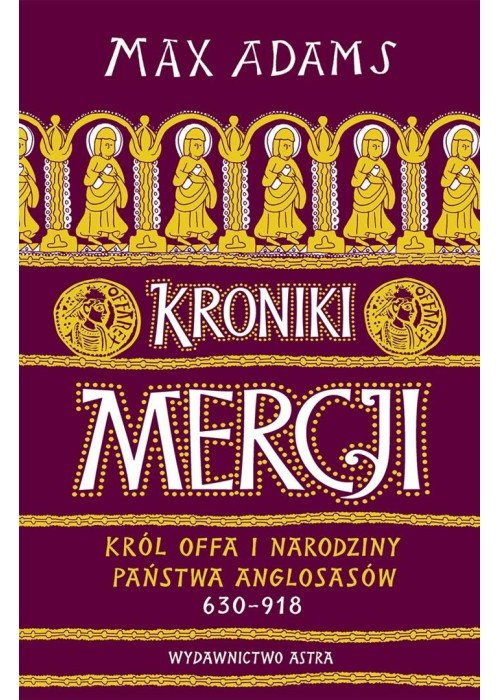 Kroniki Mercji. Król Offa i narodziny państwa...