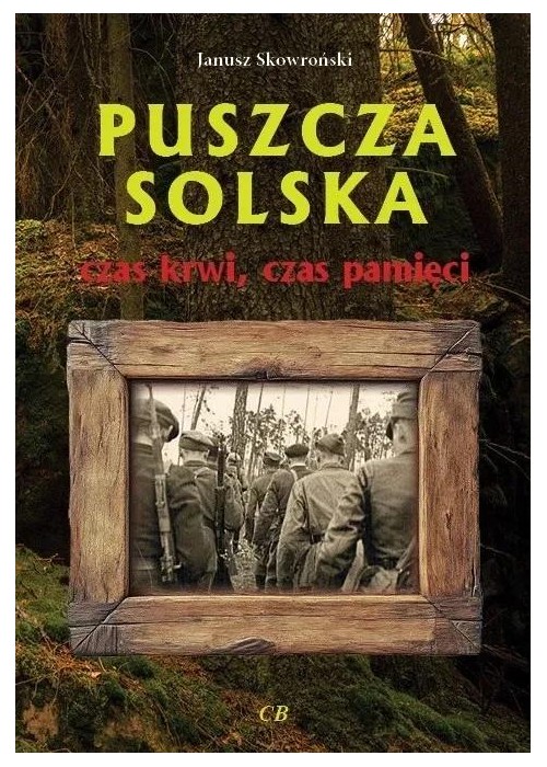 Puszcza Solska - czas krwi, czas pamięci