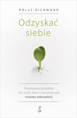 Odzyskać siebie. Pozytywny poradnik dla osób...