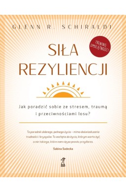 Siła rezyliencji. Jak poradzić sobie ze stresem...