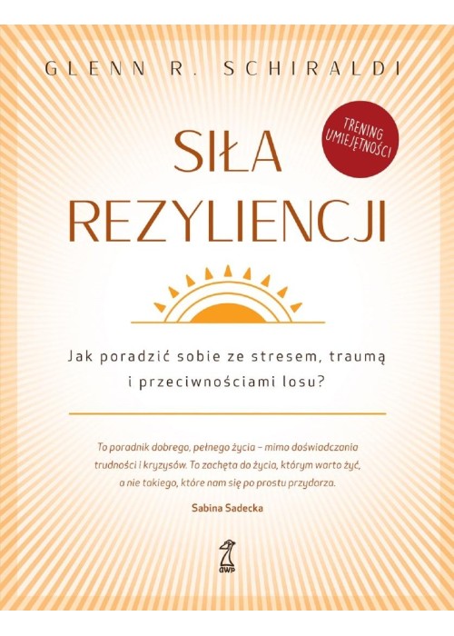 Siła rezyliencji. Jak poradzić sobie ze stresem...