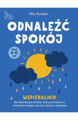Odnaleźć spokój. Wspieralnik, dla dziecka po...