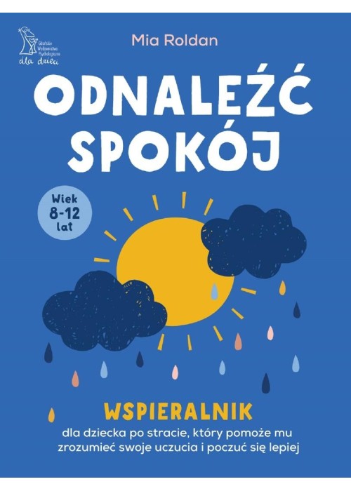 Odnaleźć spokój. Wspieralnik, dla dziecka po...