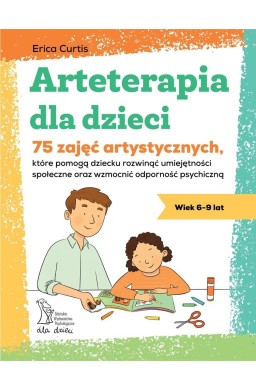 Arteterapia dla dzieci. 75 zajęć artystycznych...