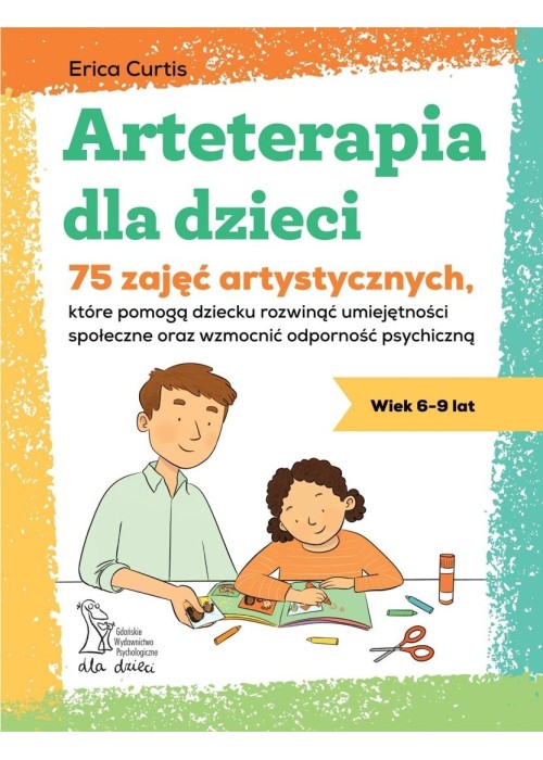 Arteterapia dla dzieci. 75 zajęć artystycznych...