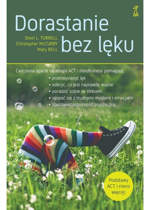 Dorastanie bez lęku. Ćwiczenia oparte na terapii..