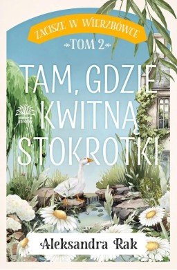 Zacisze w Wierzbówce T.2 Tam gdzie kwitną...