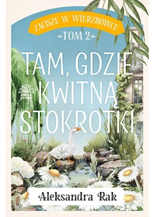 Zacisze w Wierzbówce T.2 Tam gdzie kwitną...