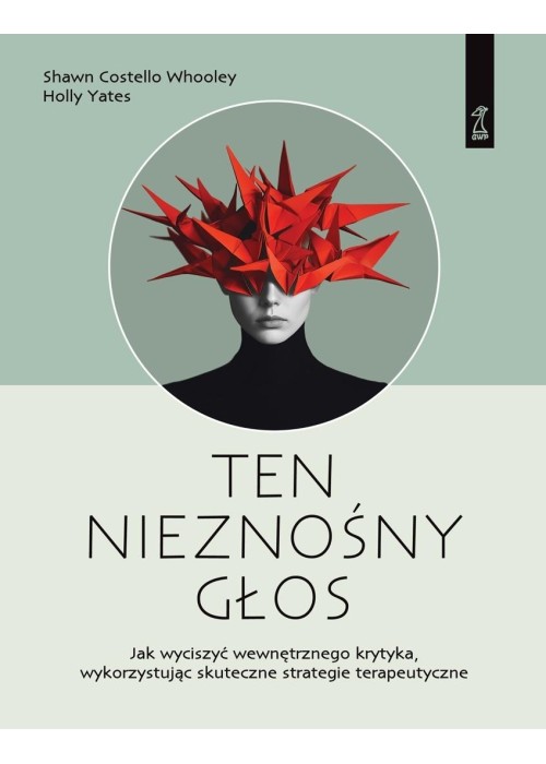 Ten nieznośny głos. Jak wyciszyć wewnętrznego...