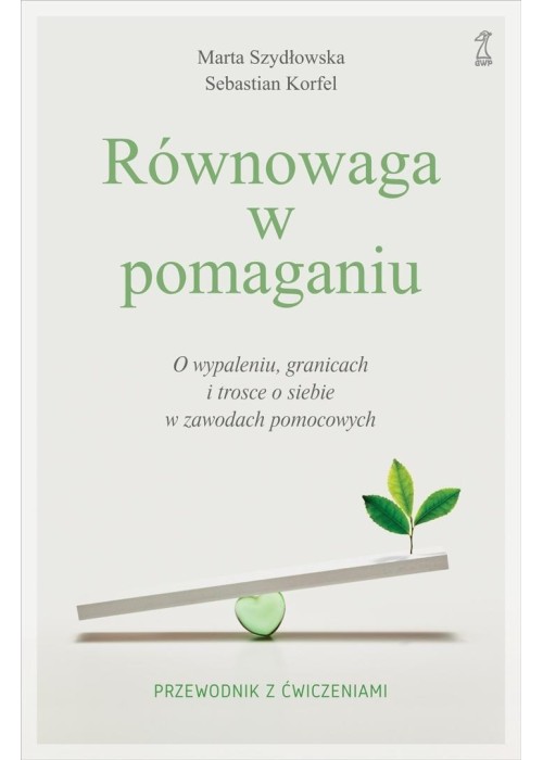 Równowaga w pomaganiu. O wypaleniu, granicach i...