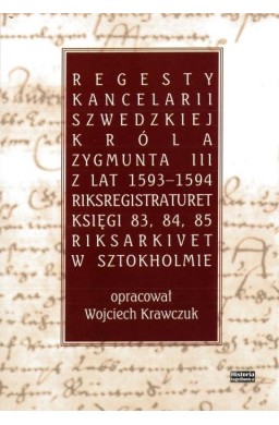 Regesty kancelarii szwedzkiej króla Zygmunta III..