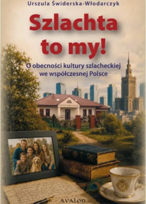 Szlachta to my! O obecności kultury szlacheckiej..