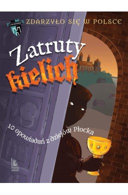 Zatruty kielich. 10 opowiadań z dziejów Płocka