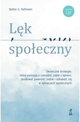 Lęk społeczny. Skuteczne strategie, które pomogą..
