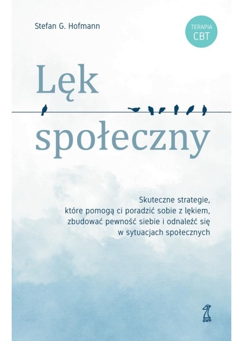 Lęk społeczny. Skuteczne strategie, które pomogą..