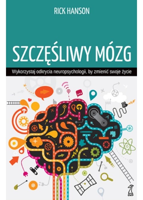 Szczęśliwy mózg. Wykorzystaj odkrycia...