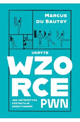 Ukryte wzorce. Jak matematyka kształtuje...