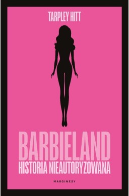 Barbieland. Historia nieautoryzowana