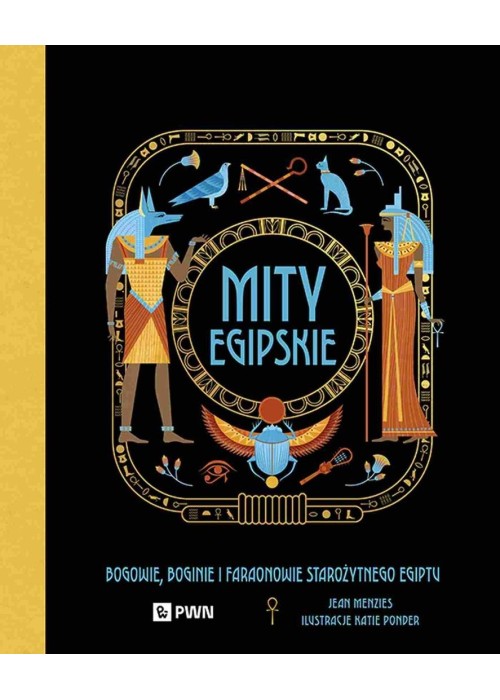 Mity egipskie. Bogowie, boginie i faraonowie...