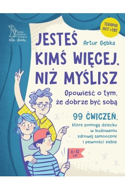 Jesteś kimś więcej, niż myślisz. 99 ćwiczeń...