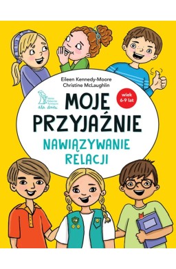 Moje przyjaźnie. Nawiązywanie relacji