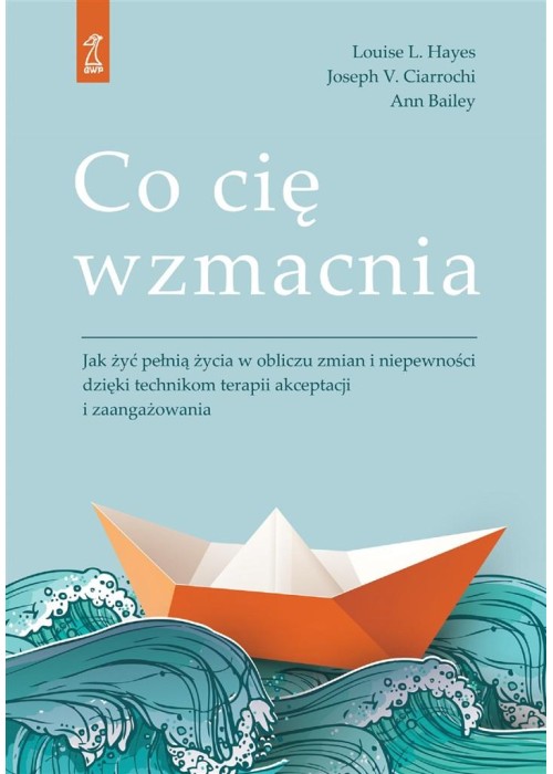 Co cię wzmacnia. Jak żyć pełnią życia w obliczu...