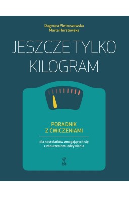 Jeszcze tylko kilogram. Poradnik z ćwiczeniami...