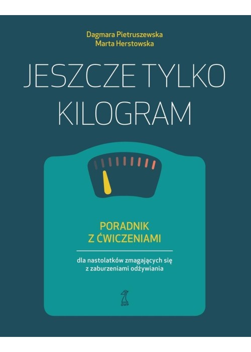 Jeszcze tylko kilogram. Poradnik z ćwiczeniami...