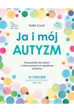Ja i mój autyzm. Przewodnik dla dzieci...