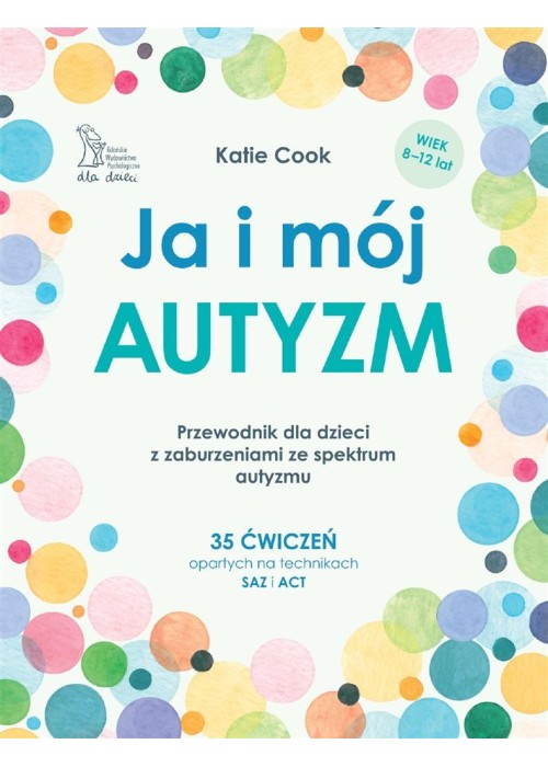 Ja i mój autyzm. Przewodnik dla dzieci...