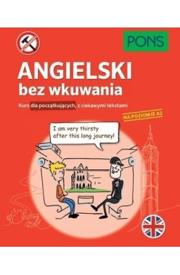 Angielski bez wkuwania. Kurs dla początkujących A2