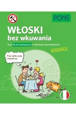 Włoski bez wkuwania. Kurs dla początkujących A2