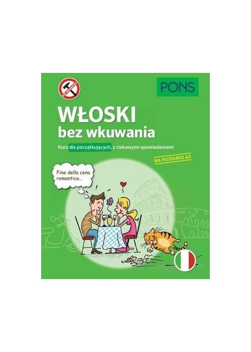Włoski bez wkuwania. Kurs dla początkujących A2