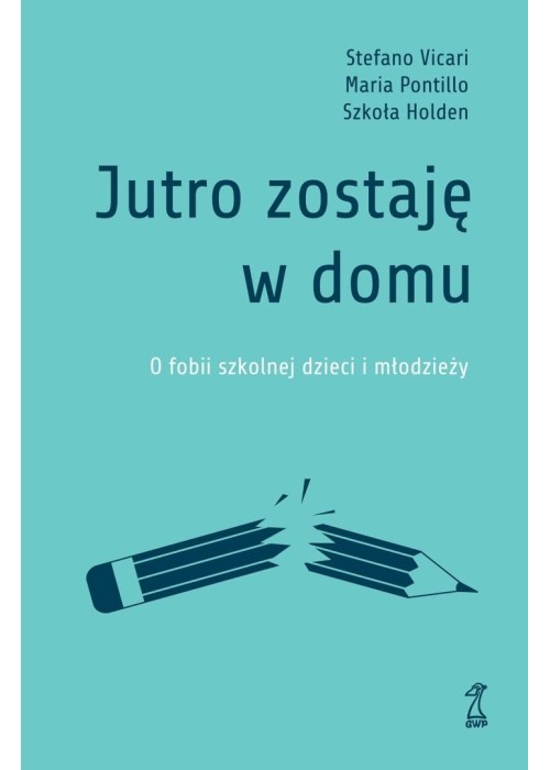 Jutro zostaję w domu. O fobii szkolnej dzieci...