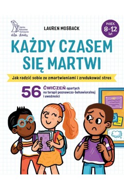 Każdy czasem się martwi. Jak radzić sobie...