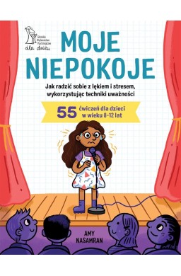 Moje niepokoje. Jak radzić sobie z lękiem..