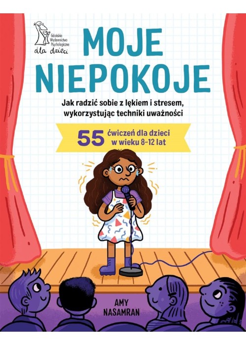 Moje niepokoje. Jak radzić sobie z lękiem..