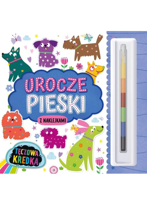Tęczowa Kredka. Urocze pieski (z naklejkami)