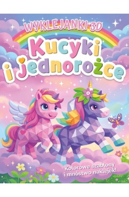 Wyklejanki 3D. Kucyki i jednorożce