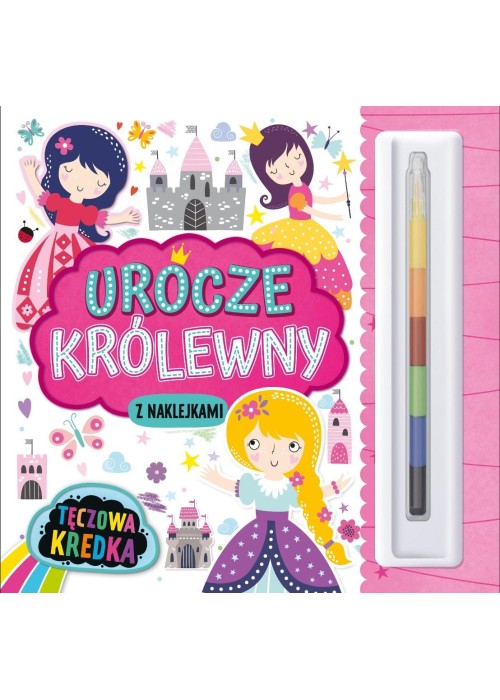 Tęczowa Kredka. Urocze królewny (z naklejkami)
