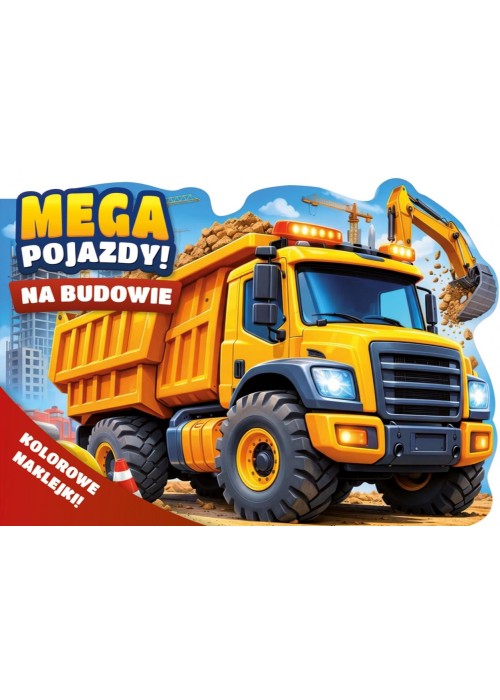 Mega pojazdy! Na budowie (kolorowe naklejki!)