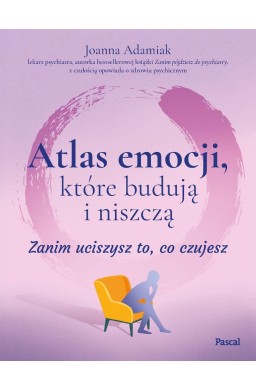 Atlas emocji, które budują i niszczą